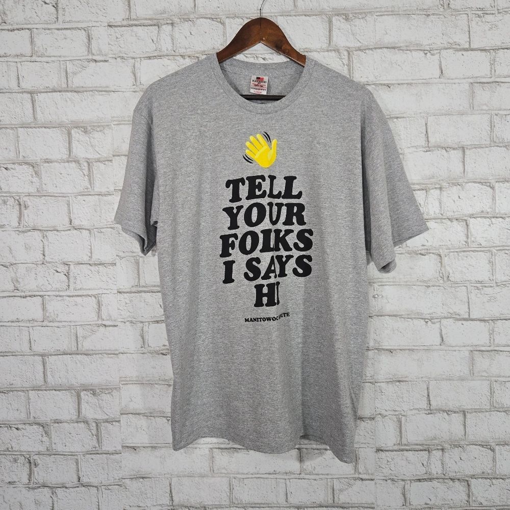 Manitowoc Minute "Tell Your Folks I Says HI" tee